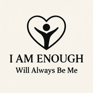 I AM ENOUGH.